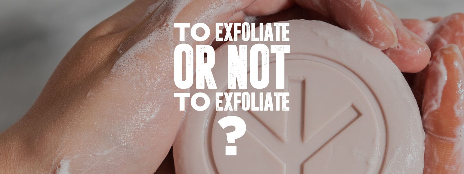 To Exfoliate or Not to Exfoliate? Dirtybird Energy
